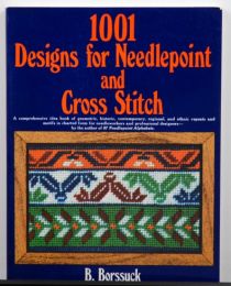 1001 Designs for Needlepoint and Cross Stitch by B. Bossuck