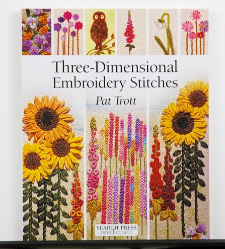 Three Dimensional Embroidery Stitches by Pat Trott