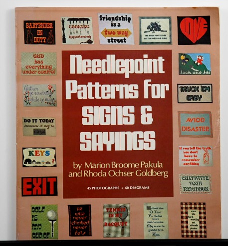 Needlepoint Patterns For Signs and Sayings by Marion Broome Pakula and Rhoda Goldberg