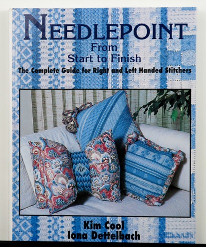 Needlepoint From Start To Finish by Kim Cool and Iona Dittelbach