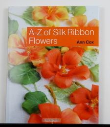 A-Z of Silk Ribbon Flowers by Ann Cox