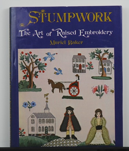 Stumpwork: The Art of Raised Embroidery by Muriel Baker