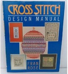 Cross Stitch Design Manual by Fran Rose