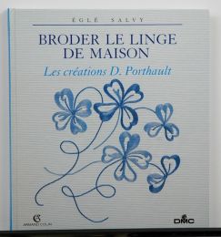 Broder Le Linge De Maison: Les Creations D. Porthault by Egle Salvy