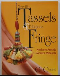Terrific Tassels & Fabulous Fringe by Cari Clement