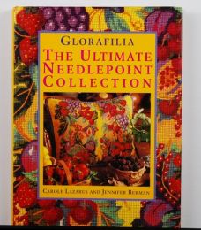 Glorafilia: The Ultimate Needlepoint Collection by Carole Lazarus and Jennifer Berman
