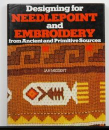 Designing For Needlepoint and Embroidery from Ancient and Primitive Sources by Jan Messant