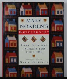 Mary Norden's Needlepoint: Fifty Folk Art Projects for the Home