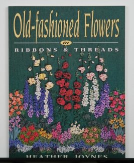 Old Fashioned Flowers in Ribbon & Thread by Heather Joynes