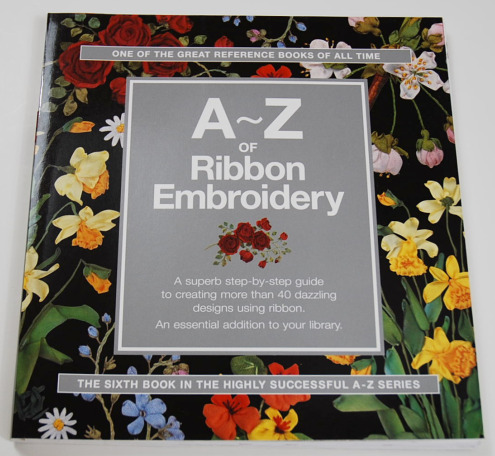 A-Z of Ribbon Embroidery:Search Press Edition