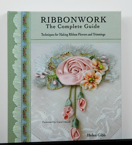 Ribbonwork: The Complete Guide by Helen Gibb