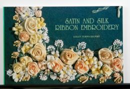 Satin and Silk Ribbon Embroidery by Leslie Turpin-Delport
