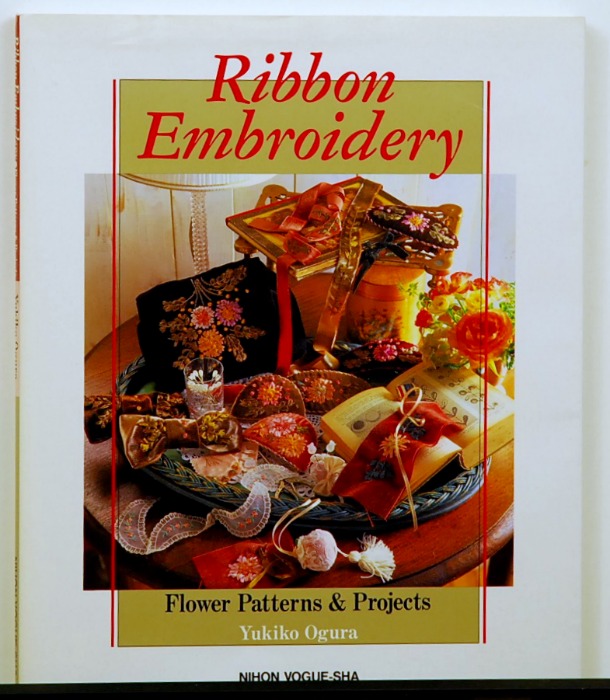 Ribbon Embroidery, Flower Patterns and Projects by Yukiko Ogura